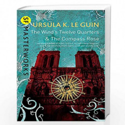 The Wind's Twelve Quarters and The Compass Rose (S.F. Masterworks) by Ursula K. Le Guin Book-9781473205765
