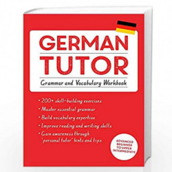 German Tutor: Grammar and Vocabulary Workbook (Learn German with Teach Yourself): Advanced beginner to upper intermediate course