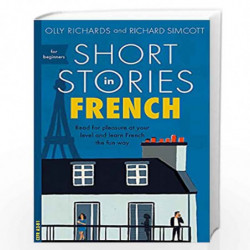 Short Stories in French for Beginners: Read for pleasure at your level, expand your vocabulary and learn French the fun way! (Fo