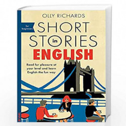 Short Stories in English for Beginners: Read for pleasure at your level, expand your vocabulary and learn English the fun way! (