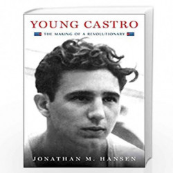 Young Castro: The Making of a Revolutionary by JONATHAN M. HANSEN Book-9781476732473