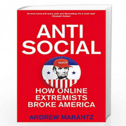 Antisocial: How Online Extremists Broke America by Andrew Marantz Book-9781509882496