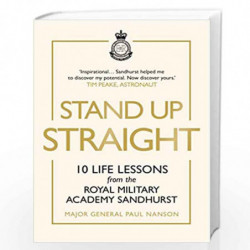 Stand Up Straight: 10 Life Lessons from the Royal Military Academy Sandhurst by Nanson, Paul Book-9781529124811