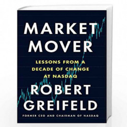 Market Mover: Lessons from a Decade of Change at NASDAQ by Greifeld, Robert Book-9781529343786
