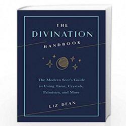 The Divination Handbook: The Modern Seer's Guide to Using Tarot, Crystals, Palmistry and More by Liz Dean Book-9781592338733