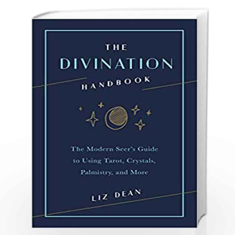 The Divination Handbook: The Modern Seer's Guide to Using Tarot, Crystals, Palmistry and More by Liz Dean Book-9781592338733