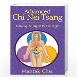 Advanced Chi Nei Tsang: Enhancing Chi Energy in the Vital Organs by CHAI MANTAK Book-9781594770555