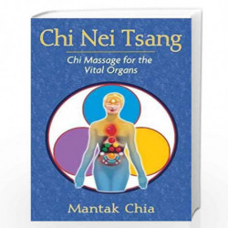 Chi Nei Tsang: Chi Massage for the Vital Organs by CHIA MANTAK Book-9781594771057