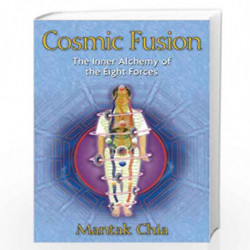 Cosmic Fusion: The Inner Alchemy of the Eight Forces by CHIA MANTAK Book-9781594771064