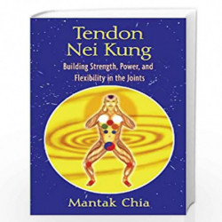 Tendon Nei Kung: Building Strength, Power, and Flexibility in the Joints by CHIA MANTAK Book-9781594771873