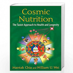Cosmic Nutrition: The Taoist Approach to Health and Longevity by CHIA MANTAK Book-9781594774706
