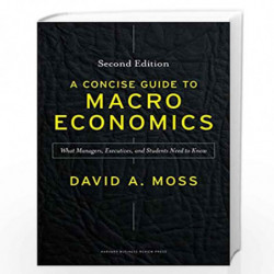 A Concise Guide to Macroeconomics: What Managers, Executives and Students Need to Know by David A. Moss Book-9781625271969