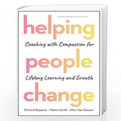 Helping People Change: Coaching with Compassion for Lifelong Learning and Growth by Boyatzis/Smith/Oosten Book-9781633696563