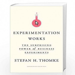 Experimentation Works: The Surprising Power of Business Experiments by Thomke, Stefan H. Book-9781633697102
