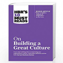 HBR's 10 Must Reads on Building a Great Culture (with bonus article "How to Build a Culture of Originality" by Adam Grant) by Re