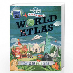 Lonely Planet Kids Amazing World Atlas: Bringing the World to Life (Lonely Planet Kids) by NA Book-9781743603895