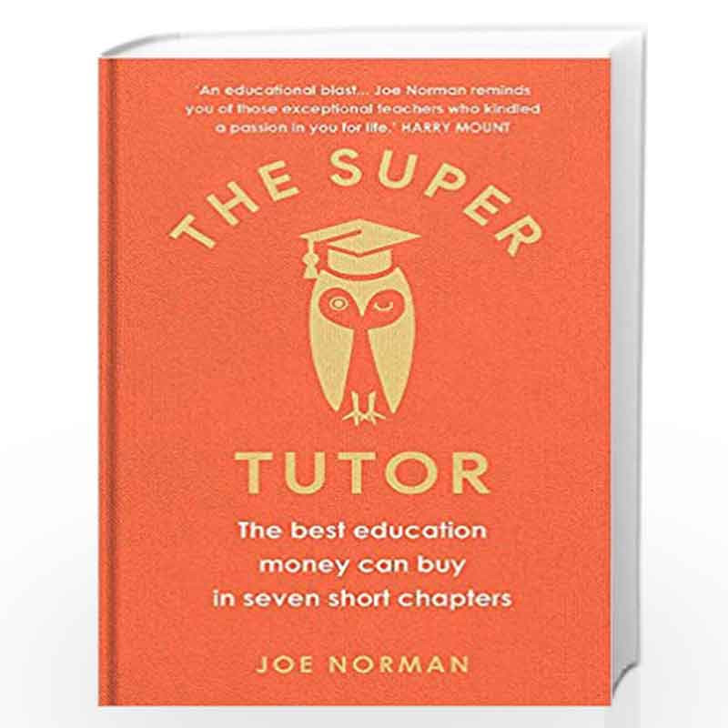 The Super Tutor: The best education money can buy in seven short chapters by Norman, Joe Book-9781780723860
