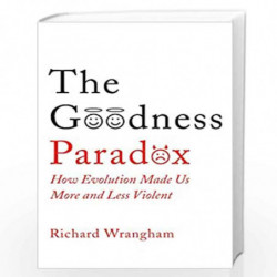 The Goodness Paradox: How Evolution Made Us Both More and Less Violent by Richard Wrangham Book-9781781255834