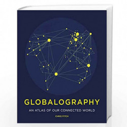 Globalography: Our Interconnected World Revealed in 50 Maps by Chris Fitch Book-9781781317914