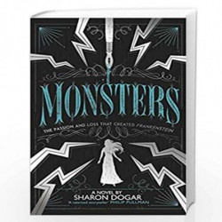 Monsters: The Passion and Loss That Created Frankenstein by Sharon Dogar Book-9781783449033