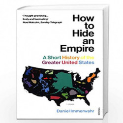 How to Hide an Empire: A Short History of the Greater United States by Immerwahr, Daniel Book-9781784703912