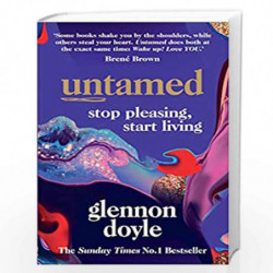 Untamed: Stop pleasing, start living: Stop Pleasing, Start Living: THE NO.1 SUNDAY TIMES BESTSELLER by Doyle, Glennon Book-97817
