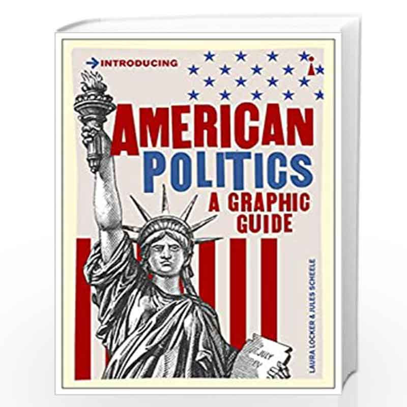American Politics: A Graphic Guide (Introducing...) by Laura Locker & Jules Scheele Book-9781785786020