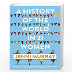 A History of the World in 21 Women : A Personal Selection by Jenni Murray Book-9781786076281