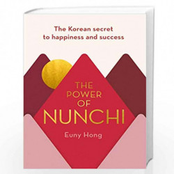 The Power of Nunchi: The Korean Secret to Happiness and Success by Hong, Euny Book-9781786331809