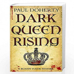 Dark Queen Rising (Bloody Tudor mystery) by PAUL DOHERTY Book-9781786894892