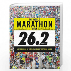 The World Marathon Book: A Celebration of the World's Most Adventurous Races (Y) by Wild Bunch Media Book-9781787390591