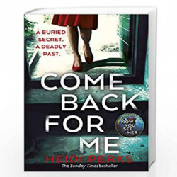 Come Back For Me: Your next obsession from the author of Richard & Judy bestseller NOW YOU SEE HER by Perks, Heidi Book-97817874