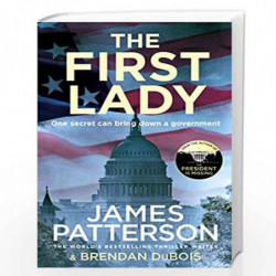 The First Lady: One secret can bring down a government by PATTERSON JAMES Book-9781787462236