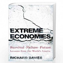 Extreme Economies: Survival, Failure, Future  Lessons from the Worlds Limits by Richard Davies Book-9781787632004
