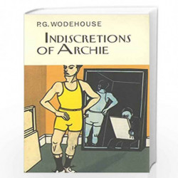 Indiscretions of Archie (Everyman's Library P G WODEHOUSE) by Wodehouse, P.G. Book-9781841591643