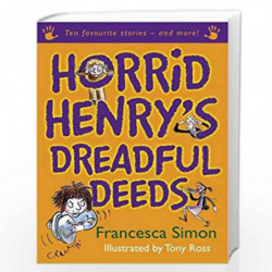 Horrid Henry's Dreadful Deeds: Ten Favourite Stories - and more! by SIMON FRANCESCA Book-9781842557860