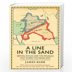 A Line in the Sand: Britain, France and the struggle that shaped the Middle East by Barr, James Book-9781847394576
