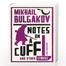 Notes on a Cuff and Other Stories: New Translation (Alma Classics) by Mikhail Afanasevich Bulgakov Book-9781847493873