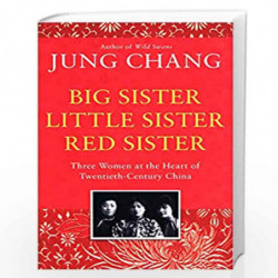 Big Sister, Little Sister, Red Sister: Three Women at the Heart of Twentieth-Century China by chang jung Book-9781910702796