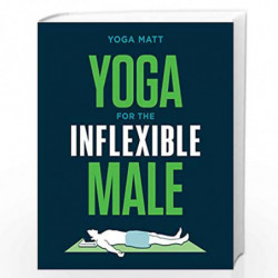 Yoga for the Inflexible Male by Matt, Yoga Book-9781984856944