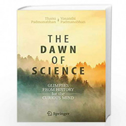 The Dawn of Science by Thanu Padmanabhan, Vasanthi Padmanabhan Book-9783030259259