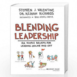 Blending Leadership: Six Simple Beliefs for Leading Online and Off by Valentine,Stephen J. 
