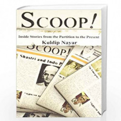 Scoop! : Inside Stories From The Partition To The Present by NAYAR KULDIP Book-9788172236434