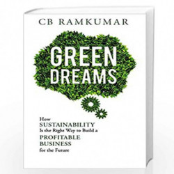 Green Dreams - How Sustainability is the Right Way to build a Profitable Business by CB Ramkumar Book-9788185987149