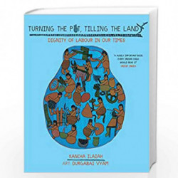 Turning the Pot, Tilling the Land : Dignity of Labour in Our Times by Kancha Ilaiah Book-9788189059095