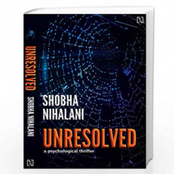 Unresolved: A Psychological Thriller by Shobha Nihalani Book-9789350097175