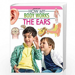 The Ears (How My Body Works) by Dreamland Publications Book-9789350893777