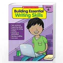 Building Essential Writing Skills: Grade 6 by Scholastic Book-9789352753215