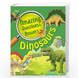 Encyclopedia: Amazing Questions & Answers Dinosaurs by OM BOOKS EDITORIAL TEAM Book-9789352763016