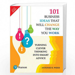 101 Business Ideas That Will Change the Way You Work by Antonio E. Weiss Book-9789353433635